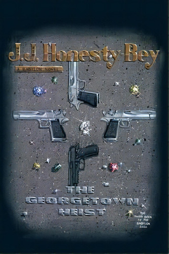 The Georgetown Heist, De J J Honesty-bey. Editorial Trafford Publishing, Tapa Blanda En Inglés
