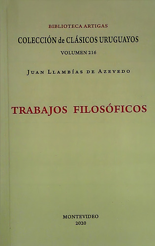 Trabajos Filosoficos, De Juan Llambías De Azevedo. Editorial Colección De Clásicos Uruguayos, Tapa Blanda, Edición 1 En Español