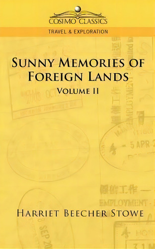 Sunny Memories Of Foreign Lands - Vol. 2, De Professor Harriet Beecher Stowe. Editorial Cosimo Classics, Tapa Blanda En Inglés