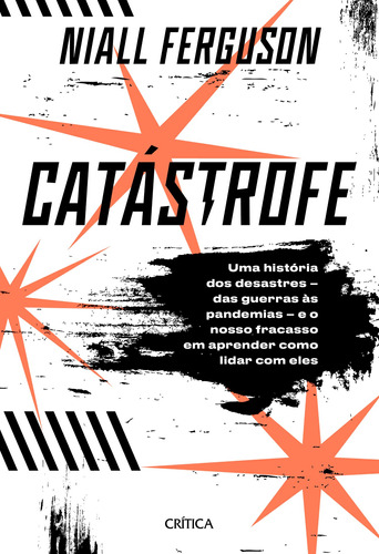 Catástrofe: Uma história de desastres – das guerras às pandemias – e o nosso fracasso em aprender como lidar com eles, de Ferguson, Niall. Editora Planeta do Brasil Ltda., capa mole em português, 2021