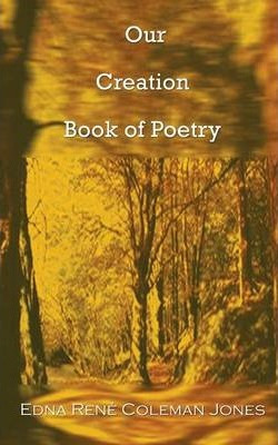 Libro Our Creation Book Of Poetry - Edna Rene Coleman Jones