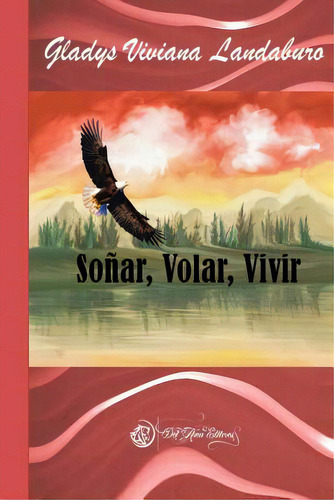Soãâ±ar, Volar, Vivir, De Landaburo, Gladys Viviana. Editorial Createspace, Tapa Blanda En Español