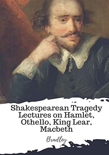 Shakespearean Tragedy Lectures On Hamlet, Othello, King Lear, Macbeth, De Bradley. Editorial Createspace Independent Publishing Platform, Tapa Blanda En Inglés