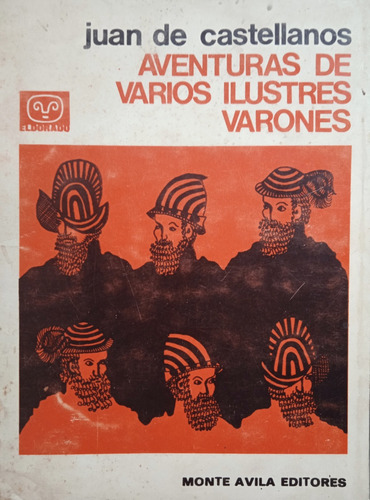 Aventuras De Varios Ilustres Varones / Juan De Castellanos 