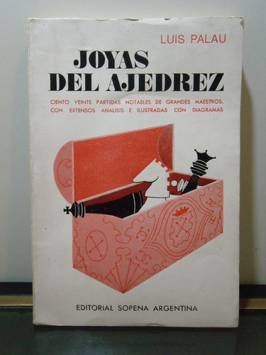 Adp Joyas Del Ajedrez Luis Palau / Ed Sopena 1973 Bs. As.