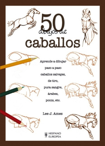 Caballos 50 Dibujos De, Lee J. Ames, Hispano Europea