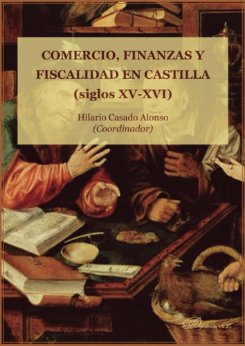 Libro: Comercio, Finanzas Y Fiscalidad En Castilla Xv Y Xvi)