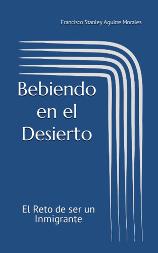 Libro: Bebiendo En El Desierto: El Reto De Ser Un (spanish