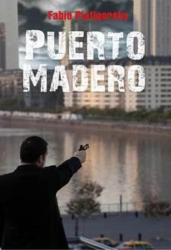 Puerto Madero, De Piatigorsky, Fabio. Editorial Norma, Tapa Tapa Blanda En Español