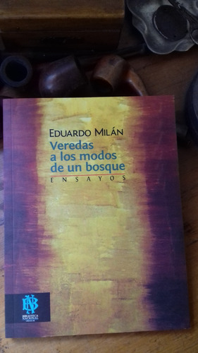 Eduardo Milán - Veredas A Los Modos De Un Bosque