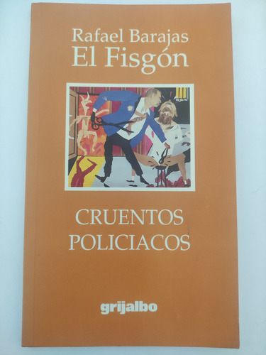 Cruentos Policiacos. Rafael Barajas El Fisgón. Ed. Grijalbo