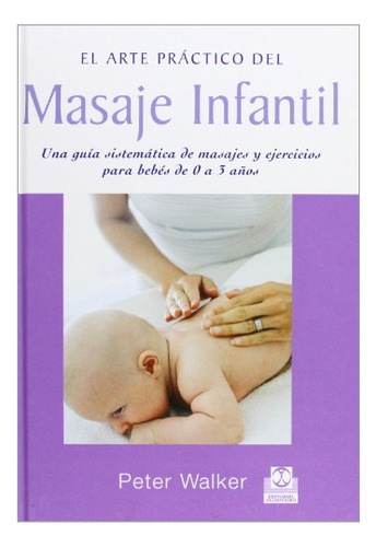 Libro Masaje Infantil Una Guía Sistemática De Masajes Y Ejer