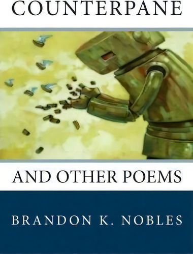 Counterpane: And Other Poems, De Brandon K Nobles., Vol. 1. Editorial Createspace Independent Publishing Platform, Tapa Blanda En Inglés