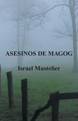 Libro Asesinos De Magog - Israel Mustelier