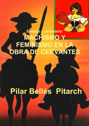 Ensayo Y Poemario:machismo Y Feminismo En La Obra De Cervant