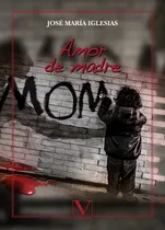 Comprar Amor De Madre, De José María Iglesias. Editorial Verbum, Tapa Blanda En Español, 2016