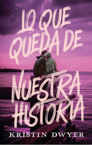 Libro Lo Que Queda De Nuestra Historia - Dwyer, Kristin