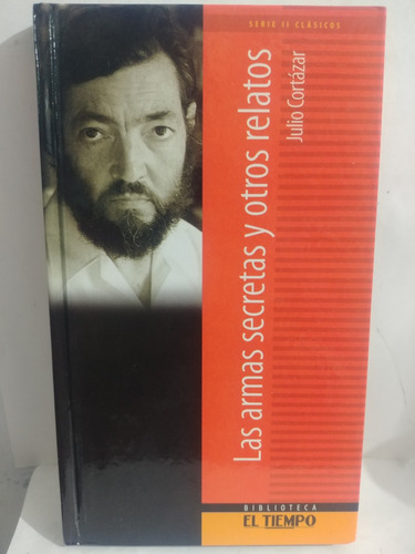 Las Armas Secretas Y Otros Relatos *julio Cortazar *original