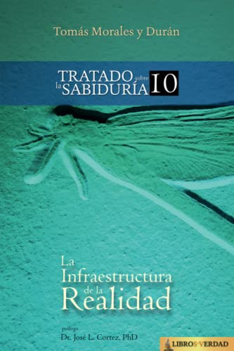 La Infraestructura De La Realidad: 10 -tratado Sobre La Sabi