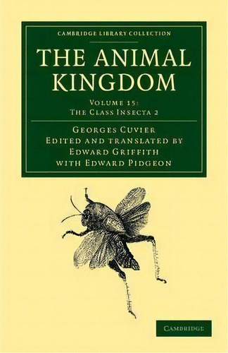 The The Animal Kingdom 16 Volume Set The Animal Kingdom: The Class Insecta 2 Volume 15, De Georges Cuvier. Editorial Cambridge University Press, Tapa Blanda En Inglés