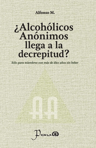 Libro: ¿alcohólicos Anónimos Llega A La Decrepitud?: Sólo Pa