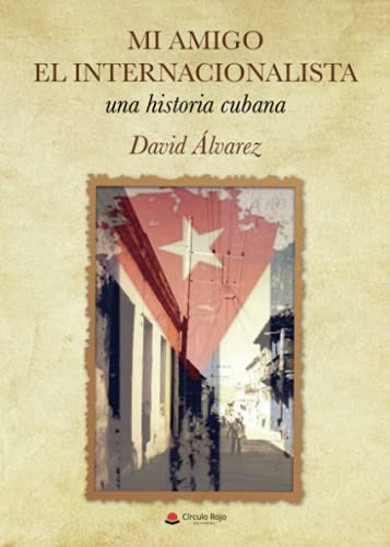 Mi Amigo El Internacionalista Una Historia Cubana -sin Colec