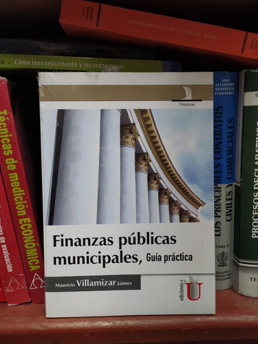 Finanzas Publicas Municipales, Guia Practica, De Villamizar Jaimes, Mauricio. Editorial Ediciones De La U, Tapa Blanda En Español, 2000