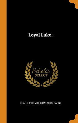 Libro Loyal Luke .. - Farne, Chas J. [from Old Catalog]