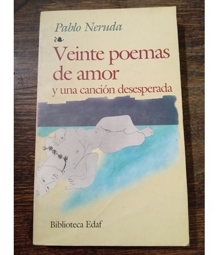 Veinte Poemas De Amor Y Una Canción Desesperada  P. Neruda