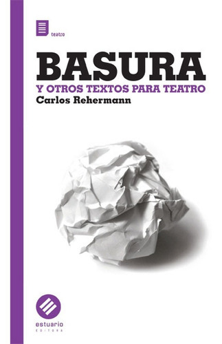 Basura, De Carlos Rehermann. Editorial Estuario En Español