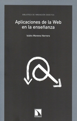 Aplicaciones De La Web En La Enseñanza, De Moreno Herrero, Isidro. Editorial Los Libros De La Catarata, Tapa Blanda, Edición 1 En Español, 2011