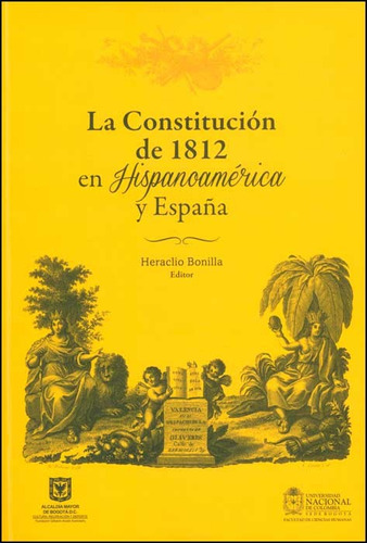 La Constitución De 1812 En Hispanoamérica Y España, De Heraclio Bonilla. Serie 9587613216, Vol. 1. Editorial Universidad Nacional De Colombia, Tapa Blanda, Edición 2012 En Español, 2012