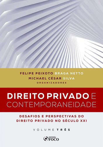 DIREITO PRIVADO E CONTEMPORANEIDADE: DESAFIOS E PERSPECTIVAS DO DIREITO PRIVADO NO SÉCULO XXI – VOLUME III - 1ª ED - 2020, de Leal, André Cordeiro. Editora Foco Jurídico Ltda, capa mole em português, 2020