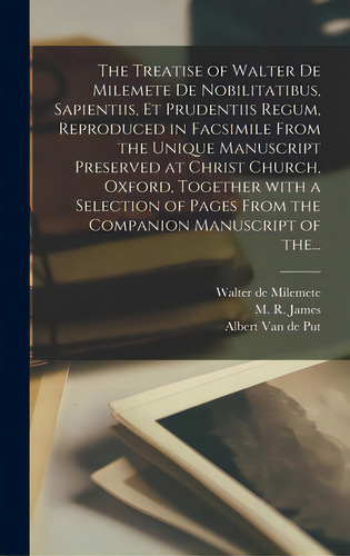 The Treatise Of Walter De Milemete De Nobilitatibus, Sapientiis, Et Prudentiis Regum, Reproduced ..., De Milemete, Walter De Fl 1326. Editorial Legare Street Pr, Tapa Dura En Inglés