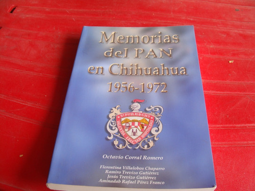 Libro Memoria Del Pan En Chihuahua , 1956-1972 , Octavio Cor