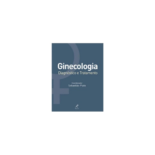 Ginecologia - Diagnostico E Tratamento