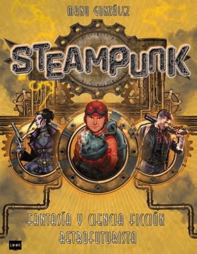 Steampunk: Fantasia Y Ciencia Ficcion Retrofuturista, De Manu Gonzalez Marquez. Editorial Ma Non Troppo En Español