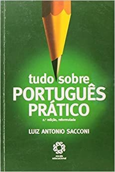 Tudo Sobre Portugues Pratico De Luiz Antonio Sacconi Pela Escala Educacional (2023)