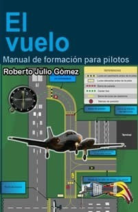 El Vuelo Manual De Formacion Para Pilotos Roberto Gomez