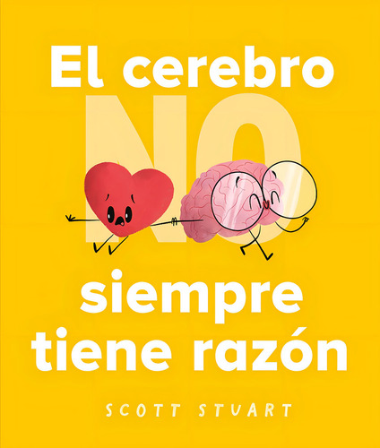 Cerebro No Siempre Tiene Razon, El, De Stuart, Scott., Vol. 1. Editorial Picarona, Tapa Blanda, Edición 1 En Español