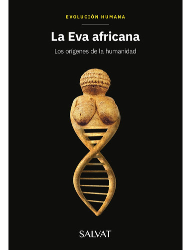 Colección Evolución Humana Nº1 - La Eva Africana