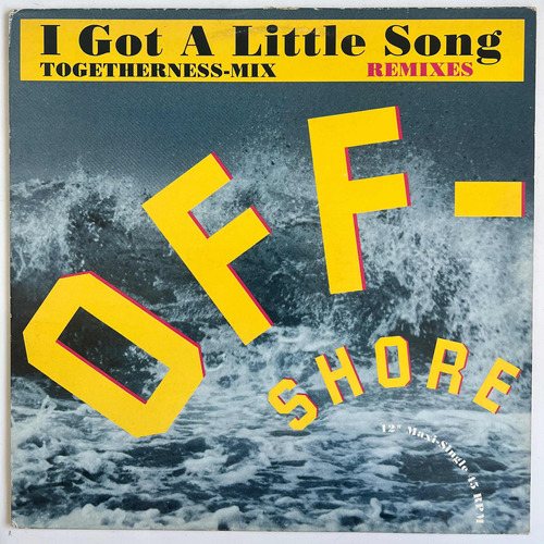 Off-shore - I Got A Little Song  (remixes) - 12'' Single Ger