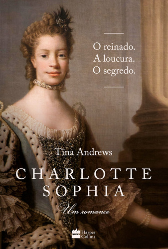 Livro Charlotte Sophia: Um romance, de Andrews, Tina. Editorial HarperCollins, Capa Mole em Português, 2022