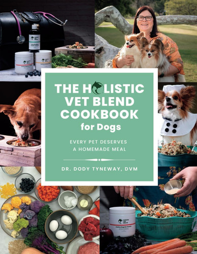 Libro: The Holistic Vet Blend Cookbook For Dogs: Every Pet D