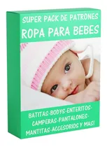 Comprar Moldes Patrones Ropa Bebés Enteritos Bodys Campera Ui