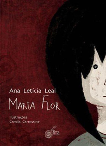 MARIA FLOR, de LEAL, ANA LETICIA. Editora ESCRITA FINA, capa mole em português