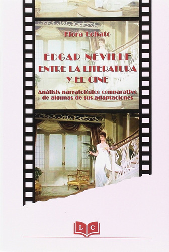 Edgar Neville Entre La Literatura Y El Cine  -  Lobato, Flo