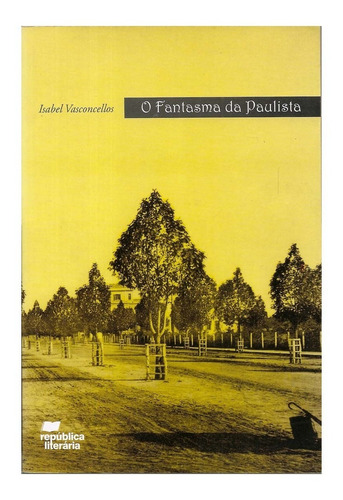 O Fantasma Da Paulista - Isabel Vasconcelos