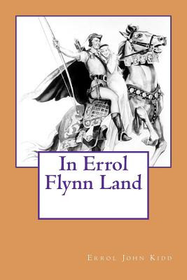 Libro In Errol Flynn Land - Kidd, Errol John
