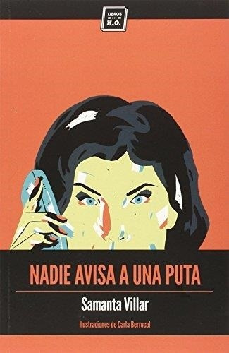 Nadie Avisa A Una Puta - Samanta Villar - Libros Del Ko